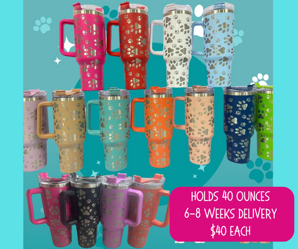 40oz Handle Tumblers With PawPrint Engrave. 6-8 WEEKS Delivery Time