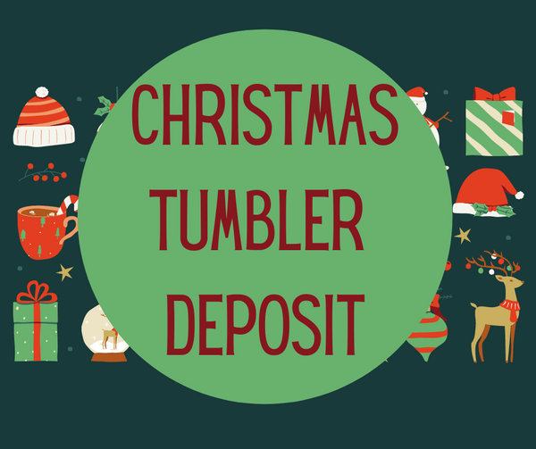 Christmas Custom Tumbler Slot $10 Deposit--Closes October 15th