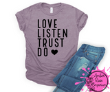 Love. Listen. Trust. Do.  Tee or Tank-Closes 7/24